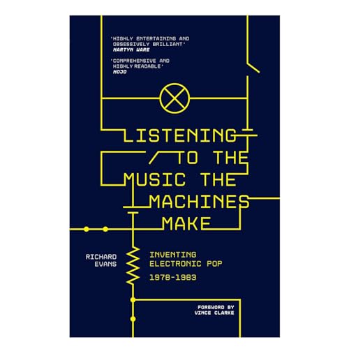 Listening to the Music the Machines Make: Inventing Electronic Pop 1978-1983 von Omnibus Press
