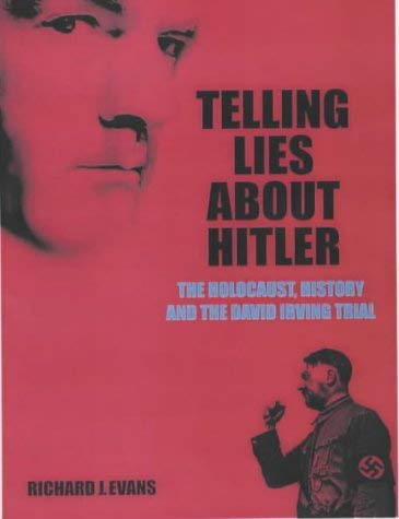 Telling Lies About Hitler The Holocaust, History and the David Irving Trial by Evans, Richard ( Author ) ON May-30-2002, Paperback