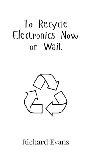 To Recycle Electronics Now or Wait von Creative Arts Management OÜ