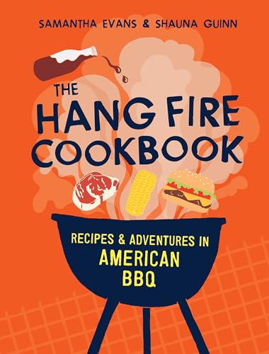 The Hang Fire Cookbook: Recipes and Adventures in American BBQ von Quadrille Publishing Ltd