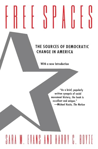 Free Spaces: The Sources of Democratic Change in America von University of Chicago Press