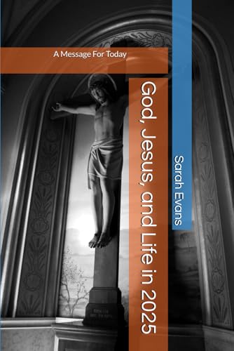 God, Jesus, and Life in 2025: A Message For Today von Independently published
