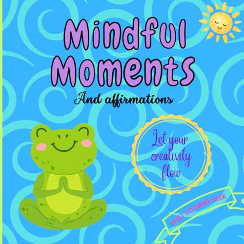Mindful moments and affirmations: Colour yourself calm: Adult colouring book von Independently published