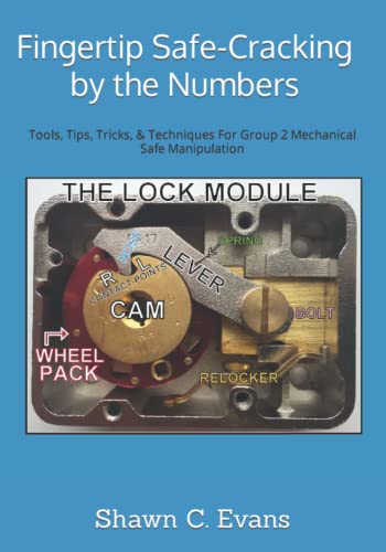 Fingertip Safe-Cracking by the Numbers: Tools, Tips, Tricks, & Techniques For Group 2 Mechanical Safe Manipulation von Independently published