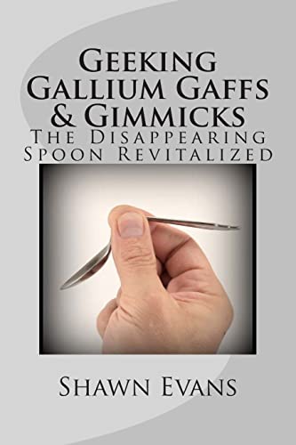 Geeking Gallium Gaffs & Gimmicks: The Disappearing Spoon Revitalized