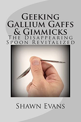 Geeking Gallium Gaffs & Gimmicks: The Disappearing Spoon Revitalized