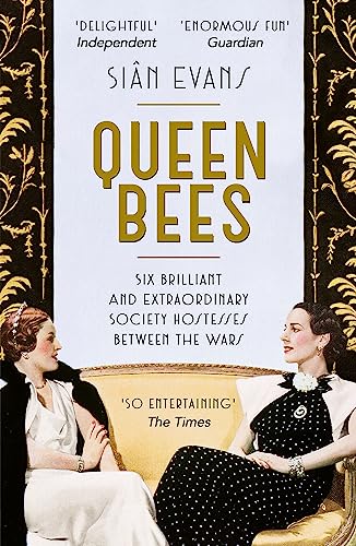 Queen Bees: Six Brilliant and Extraordinary Society Hostesses Between the Wars – A Spectacle of Celebrity, Talent, and Burning Ambition von John Murray Press
