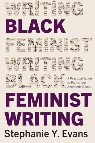 Black Feminist Writing: A Practical Guide to Publishing Academic Books