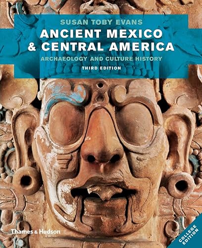 Ancient Mexico and Central America: Archaeology and Culture History: Archaeology and Culture History: College Edition