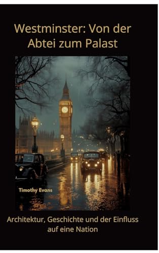 Westminster: Von der Abtei zum Palast: Architektur, Geschichte und der Einfluss auf eine Nation von tredition