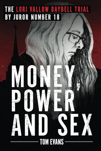 Money, Power and Sex: The Lori Vallow Daybell Trial (The Murder Trials of Chad Daybell and Lori Vallow Daybell Series, Band 1) von TSE Publishing