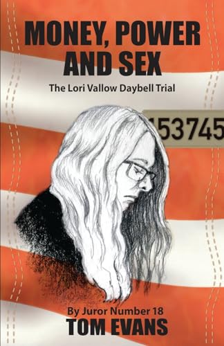 Money, Power and Sex: The Lori Vallow-Daybell Trial by Juror Number 18