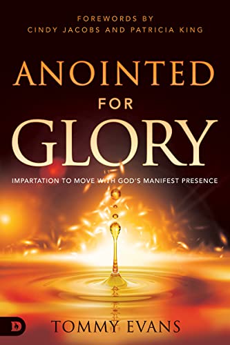 Anointed for Glory: Impartation to Move with God's Manifest Presence von Destiny Image Publishers