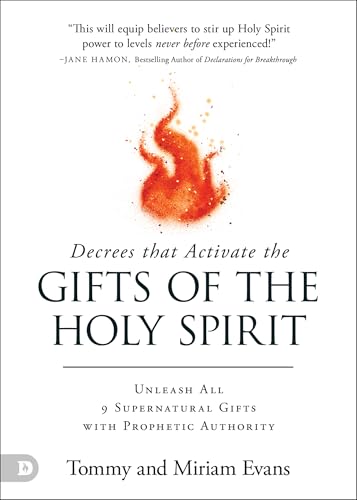 Decrees That Activate the Gifts of the Holy Spirit: Unleash All 9 Supernatural Gifts with Prophetic Authority von Destiny Image Publishers