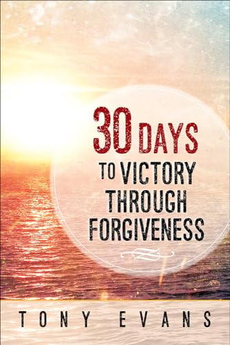 30 Days to Victory Through Forgiveness 30 Days to Victory Through Forgiveness