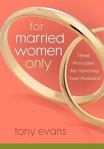 For Married Women Only: Three Principles for Honoring Your Husband von Moody Publishers