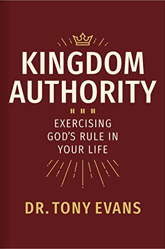 Kingdom Authority: Exercising God's Rule in Your Life Kingdom Authority: Exercising God's Rule in Your Life