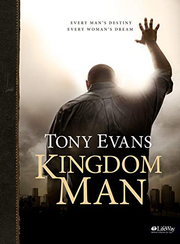 Kingdom Man - Bible Study Book: Every Man's Destiny, Every Woman's Dream von LifeWay Press