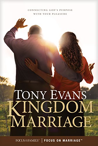 Kingdom Marriage: Connecting God's Purpose With Your Pleasure Kingdom Marriage: Connecting God's Purpose With Your Pleasure