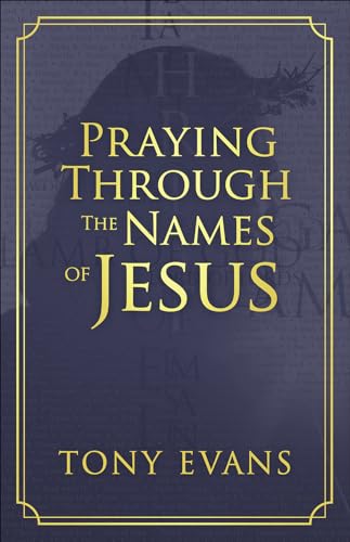 Praying Through the Names of Jesus (Names of God)