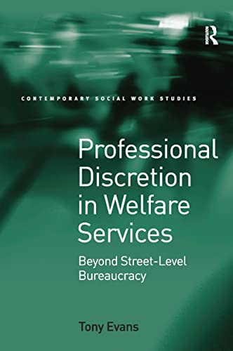 Professional Discretion in Welfare Services: Beyond Street-level Bureaucracy (Contemporary Social Work Studies)