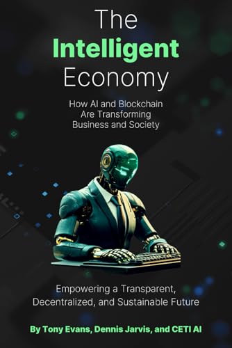 The Intelligent Economy: How AI and Blockchain Are Transforming Business and Society: Empowering a Transparent, Decentralized, and Sustainable Future The Intelligent Economy: How AI and Blockchain Are Transforming Business and Society: Empowering a Transparent, Decentralized, and Sustainable Future von Independently published
