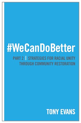 We Can Do Better: Strategies for Racial Unity Through Community Restoration (Part 2) von Moody Publishers
