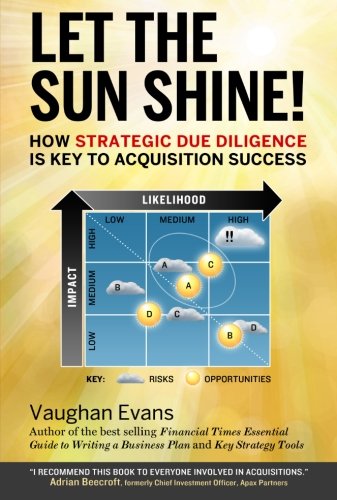 Let the sun shine!: How strategic due diligence is key to acquistion success von Business & Careers Press