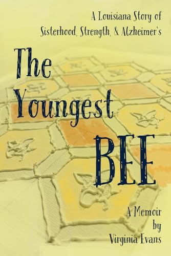 The Youngest Bee: A Louisiana Story of Sisterhood, Strength, and Alzheimer's (A Memoir) von Green Heart Living Press