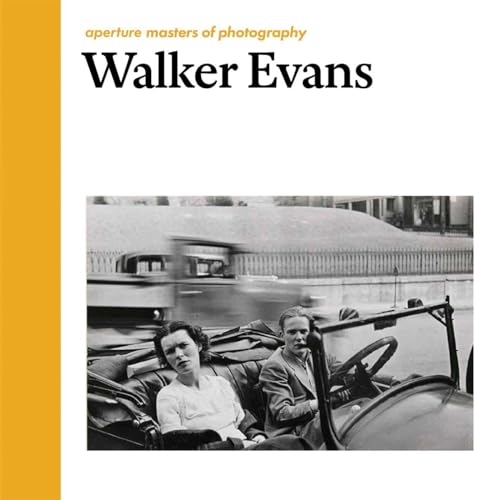 Walker Evans: Aperture Masters of Photography (The Aperture Masters of Photography Series)
