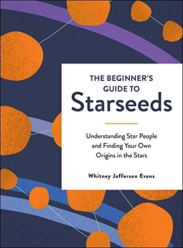 The Beginner's Guide to Starseeds: Understanding Star People and Finding Your Own Origins in the Stars von Adams Media