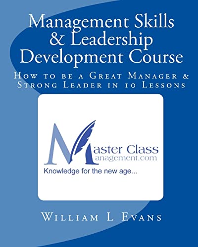 Management Skills & Leadership Development Course: How to be a Great Manager & Strong Leader in 10 Lessons von CREATESPACE