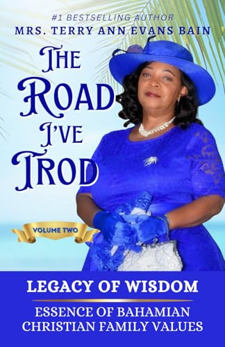 Legacy of Wisdom: Essence of Bahamian Christian Family Values (The Road I've Trod, Band 2) von Universal Impact Press