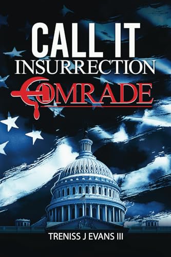 Call It Insurrection, Comrade: January 6th—None Dare Call It Justice von Bombardier Books