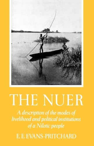 The Nuer: A Description of the Modes of Livelihood and Political Institutions of a Nilotic People: A Description of the Modes of Livelihood and Political Institutes of a Nilotic People von OUP USA