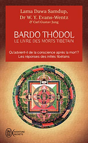 Le livre des morts tibétains: ou Les expériences d'après la mort dans le plan du Bardo Le livre des morts tibétains: ou Les expériences d'après la mort dans le plan du Bardo