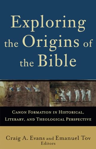 Exploring the Origins of the Bible: Canon Formation in Historical, Literary, and Theological Perspective (Acadia Studies in Bible and Theology) von Baker Academic