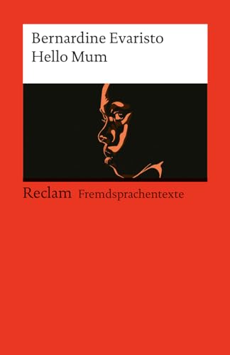 Hello Mum. Englischer Text mit deutschen Worterklärungen. Niveau B1 (GER): Evaristo, Bernardine – Deutsch-Lektüre, Deutsche Klassiker der Literatur – 14514 (Reclams Universal-Bibliothek) von Reclam Philipp Jun.