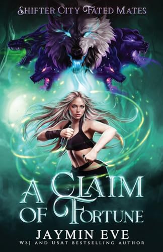 A Claim of Fortune: Shifter City Fated Mates 3: Shifter City Fated Mates A Claim of Fortune: Shifter City Fated Mates 3: Shifter City Fated Mates von Jaymin Clarke Publishing