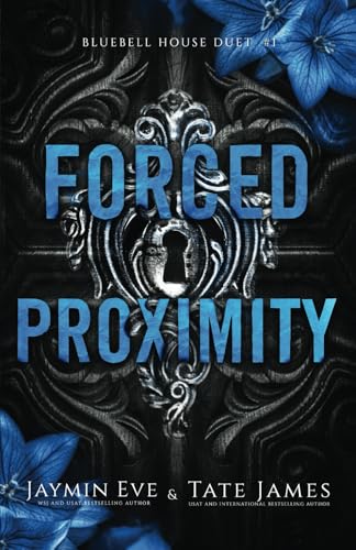 Forced Proximity (Bluebell House Duet, Band 1) von Independently published