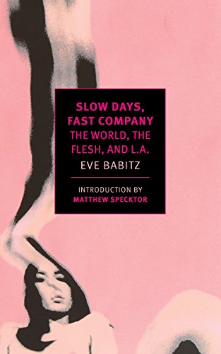 Slow Days, Fast Company: The World, The Flesh, and L.A. (New York Review Books Classics) von New York Review Books