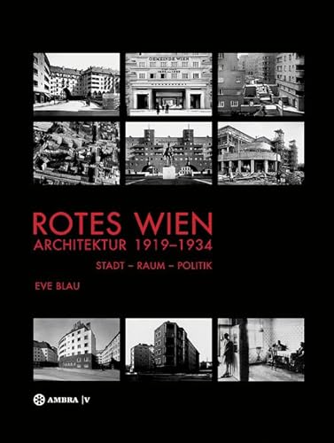 Rotes Wien: Architektur 1919–1934: Stadt – Raum – Politik von Ambra Verlag