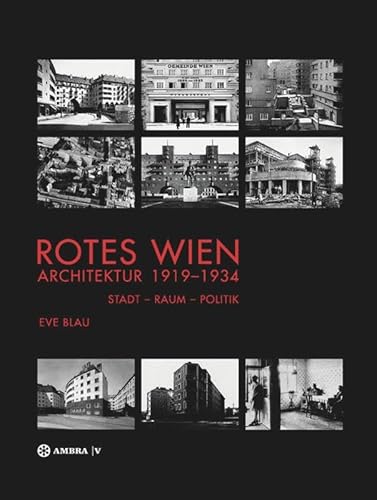 Rotes Wien: Architektur 1919–1934: Stadt – Raum – Politik von Ambra Verlag