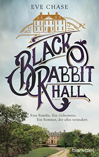 Black Rabbit Hall - Eine Familie. Ein Geheimnis. Ein Sommer, der alles verändert.: Roman