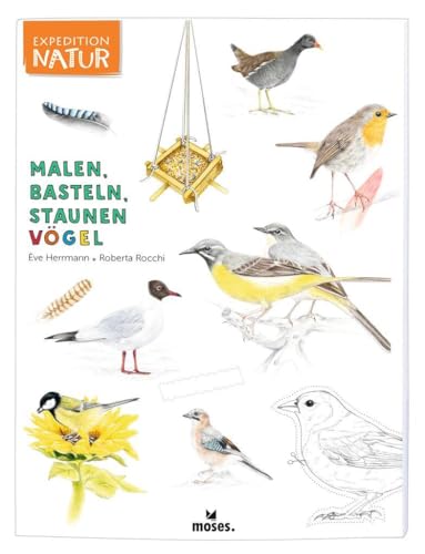 Expedition Natur: Malen, Basteln, Staunen Vögel | Ein Mitmachbuch rund um die Welt der Vögel | Für Kinder ab 7 Jahren Expedition Natur: Malen, Basteln, Staunen Vögel | Ein Mitmachbuch rund um die Welt der Vögel | Für Kinder ab 7 Jahren