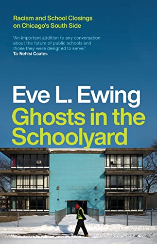 Ghosts in the Schoolyard: Racism and School Closings on Chicago's South Side Ghosts in the Schoolyard: Racism and School Closings on Chicago's South Side von University of Chicago Press
