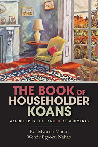 Book of Householder Koans: Waking Up in the Land of Attachments Book of Householder Koans: Waking Up in the Land of Attachments