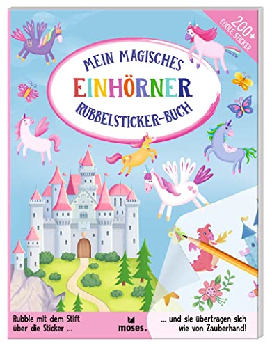 moses. Mein magisches Rubbelsticker-Buch Einhörner, Spannende Fakten für Einhorn-Fans mit DIY-Feeling, über 200 coole Rubbelbilder für Kinder, kreatives Beschäftigungsbuch ab 4 Jahren von moses. Verlag