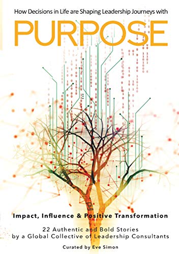 Purpose: How Decisions in Life are Shaping Leadership Journeys