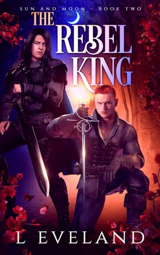 The Rebel King (Sun and Moon, Band 2) von Independently published
